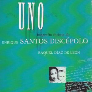 Uno. Biografía íntima de Enrique Santos Discépolo