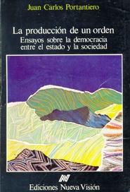 La producción de un orden. Ensayos sobre la democracia entre el Estado y la sociedad