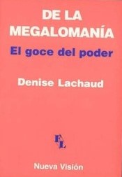 De la megalomanía. El goce del poder