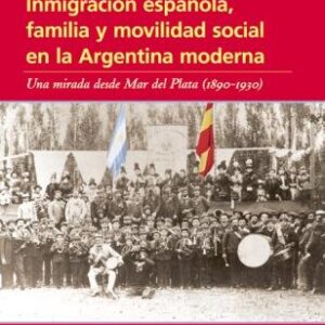 Inmigración española, familia y movilidad social en la Argentina moderna