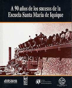 A 90 años de los sucesos de la Escuela Santa María de Iquique