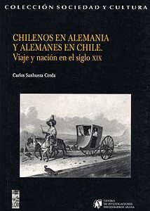 Chilenos en Alemania y alemanes en Chile. Viaje y nación en el siglo XIX