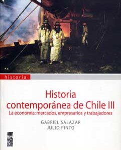 Historia contemporánea de Chile. Vol 3. La economía: mercados, empresarios y trabajadores