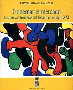 Gobernar el mercado. Las nuevas fronteras del Estado en el siglo XXI