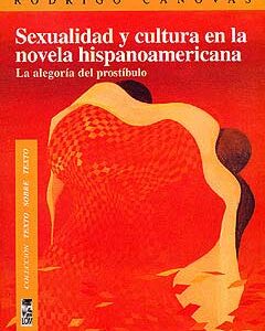 Sexualidad y cultura en la novela hispanoamericana. La alegoría del prostíbulo