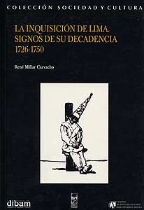 La Inquisición de Lima. Signos de su decadencia 1726-1750