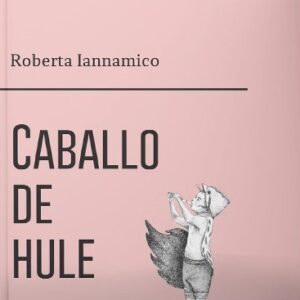 Caballo de hule. Obra reunida