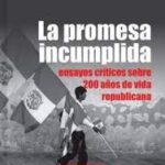 La promesa incumplida. Ensayos críticos sobre 200 años de vida republicana