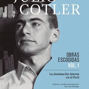 La dominación interna en el Perú. Volumen 1. Obras  escogidas