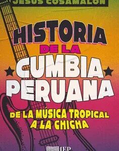 Historia de la cumbia peruana. De la música tropical a la chica
