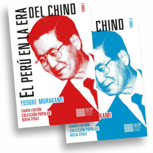 El Perú en la era del chino. La política no institucionalizada y el pueblo en busca de un salvador (2 Tomos)