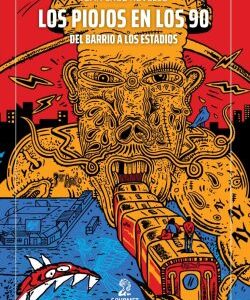 Los Piojos en los 90. Del barrio a los estadios