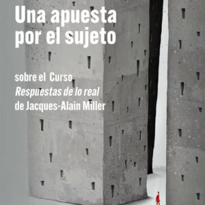 Una apuesta por el sujeto - Sobre el Curso Respuestas de lo real de J.-A. Miller