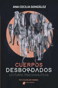 De Papudo al infierno. Autobiografía de Andrés Valenzuela Morales 2 Cuerpos desbordados. Lecturas psicoanalíticas