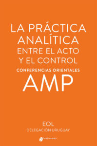 La práctica analítica: entre el acto y el control. Conferencias orientales