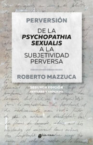 Perversión. De la psychopathia sexualis a la subjetividad perversa