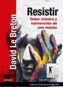 Resistir. Dolor crónico y reinvención de uno mismo