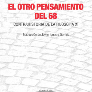 El otro pensamiento del 68. Contrahistoria de la filosofía XI