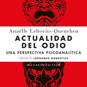 Actualidad del odio Una perspectiva psicoanalítica