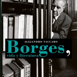 Borges, vida y literatura