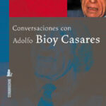 Conversaciones con Adolfo Bioy Casares