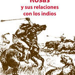Rosas y sus relaciones con los indios