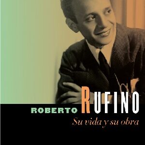 Roberto Rufino, su vida y su obra