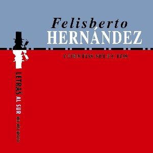 Cuentos selectos. Felisberto Hernández