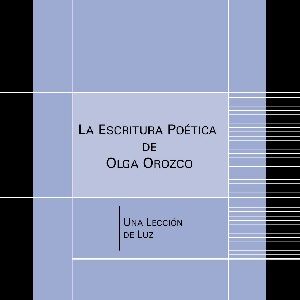 La escritura poética de Olga Orozco