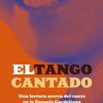 El tango cantado. Una lectura acerca del canto en la Escuela Gardeliana