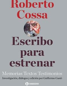 Escribo para estrenar: memorias, textos, testimonios