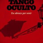 Tango oculto. Ese abrazo por vernir