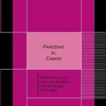 Parodias al canon. Reescrituras en la literatura hispánica contemporánea (1975-2000)