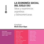 La economía social del siglo XXI. Ideas y experiencias argentinas y latinoamericanas