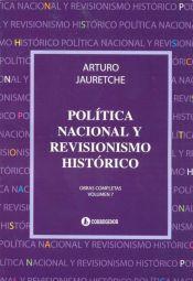 Política nacional  y revisionismo histórico. Obras completas, vol. 7