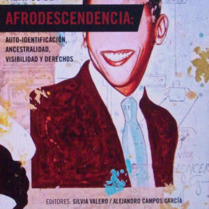 Identidades políticas en tiempos de afrodescendencia. Auto-identificación , ancestralidad, visibilidad y derechos