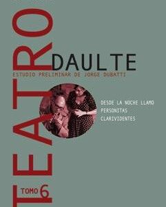 Teatro. Vol 6. Javier Daulte