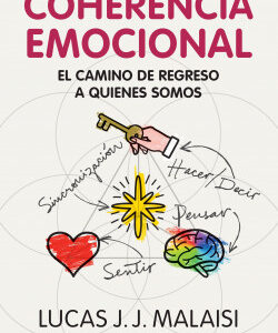 Coherencia emocional. El camino de regreso a quienes somos