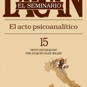 Seminario 15. El acto psicoanalítico
