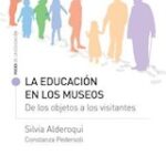 La educación en los museos. De los objetos a los visitantes
