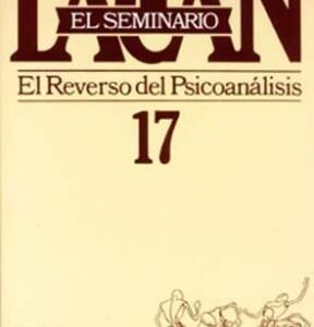 Seminario 17. El reverso del Psicoanálisis