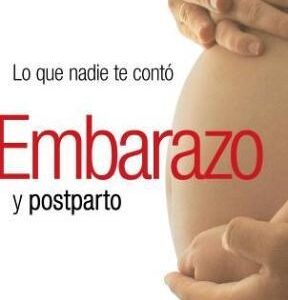 Lo que nadie te contó del embarazo y del posparto