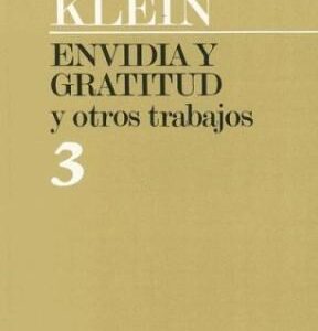 Obras completas de Melanie Klein. Vol 3. Envidia y gratitud