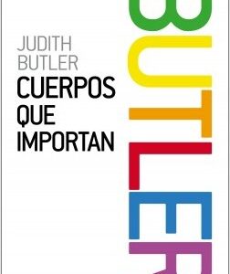 Cuerpos que importan. Sobre los límites materiales y discursivos del 'sexo'