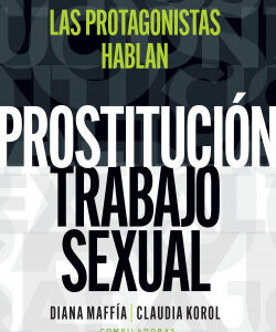 Prostitución/trabajo sexual: hablan las protagonistas