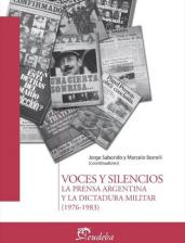Voces y silencios. La prensa argentina y la dictadura militar (1976-1983)