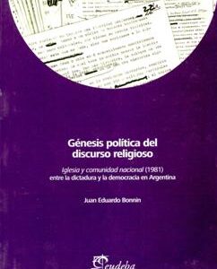 Génesis política del discurso religioso. Iglesia y comunidad nacional (1981) entre la dictadura y la democracia en Argentina