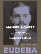 Manuel Ugarte,  Vol 1. Del vasallaje a la liberacion nacional