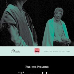 Teatro Uno. Enrique Papatino