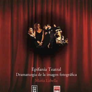 Epifanía teatral. Dramaturgia de la imagen fotográfica